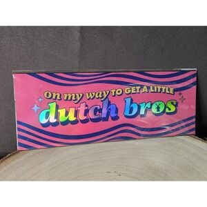 Dutch Bros Car Magnet Bumper New "On My Way To Get A Little Dutch Bros" Limited
